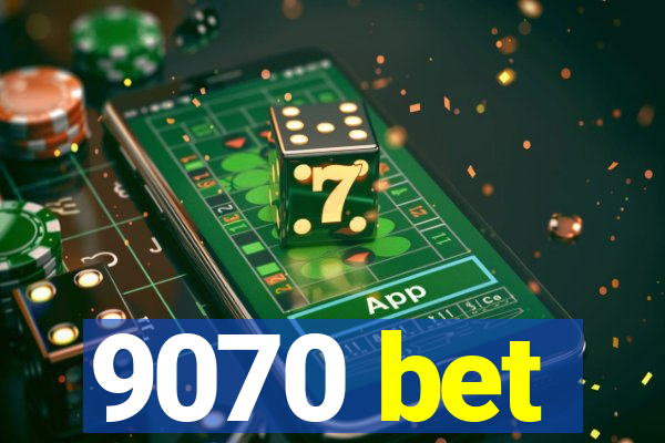 9070 bet